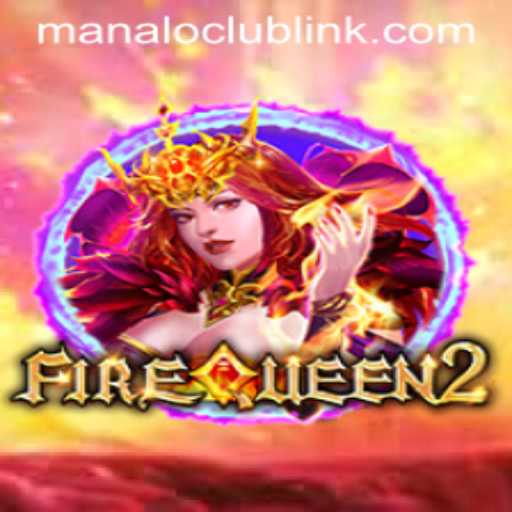 Exploring the Enchanting World of FireQueen2 at Manalo Club